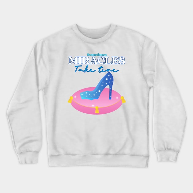 Dreams Come True - Miracles Take Time - Believe Crewneck Sweatshirt by Tip Top Tee's